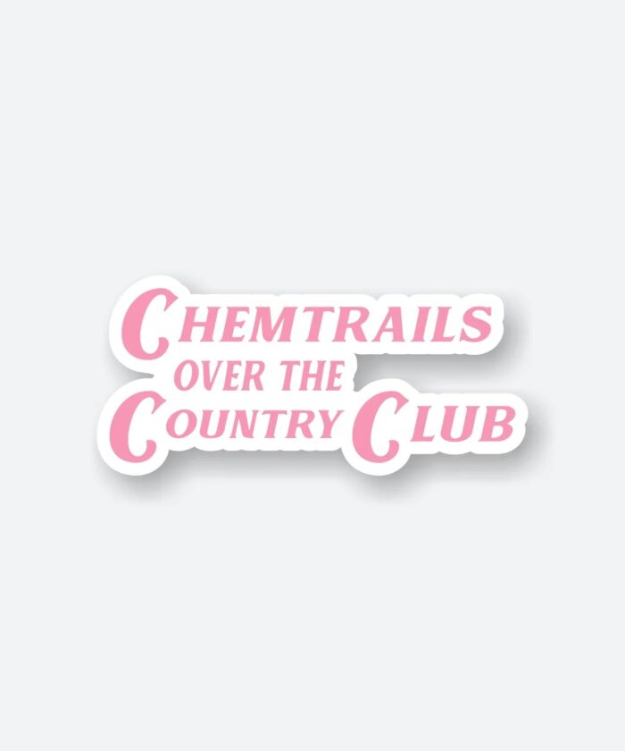 Chemtrails Over The Country Club Sticker