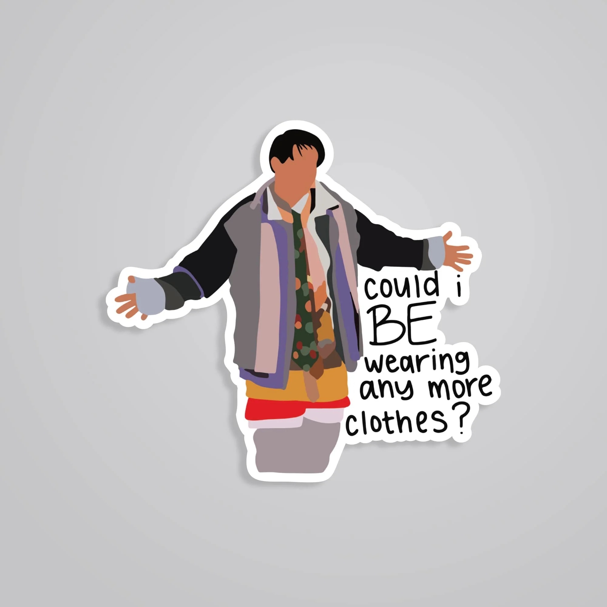 Could I Be Wearing Anymore Clothes TV Shows Stickers