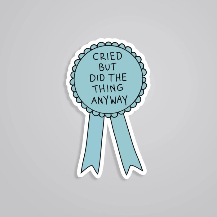 Cried But Did The Thing Anyway Witty Stickers