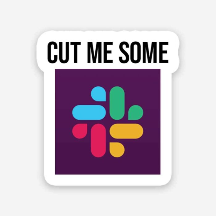 Cut Me Some Sticker