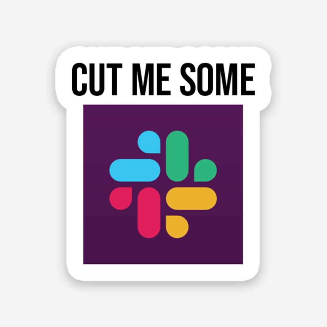 Cut Me Some Sticker