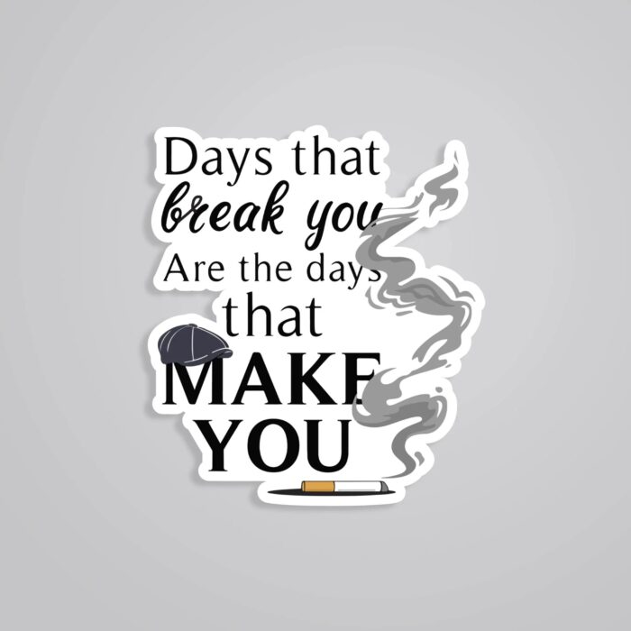 Days That Break You Are The Days That Make You TV Shows Stickers