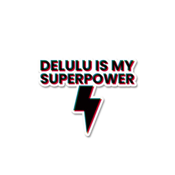 Delulu Is My Superpower Sticker
