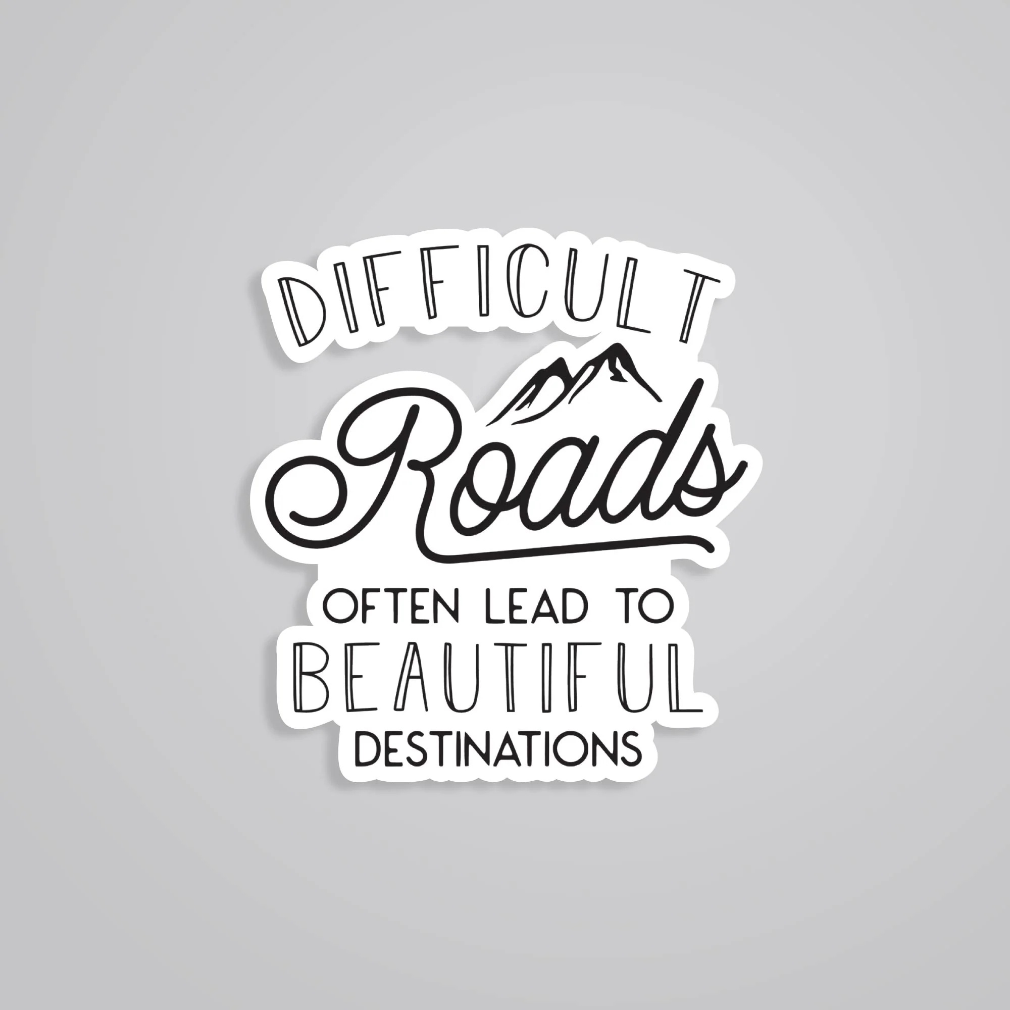 Difficult Road Often Leads To Beautiful Destination Motivational Stickers
