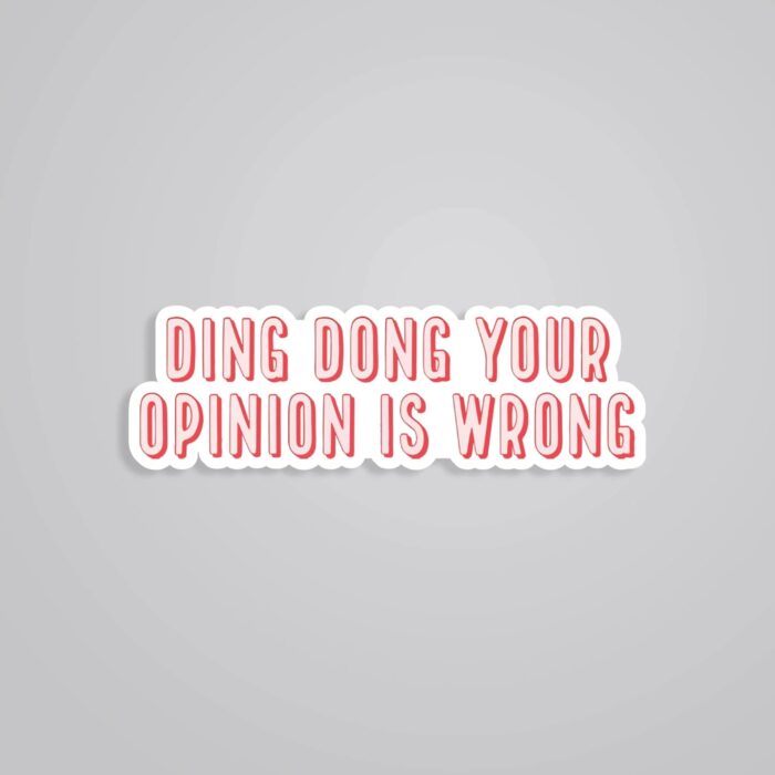Ding Dong Your Opinion Is Wrong Witty Stickers