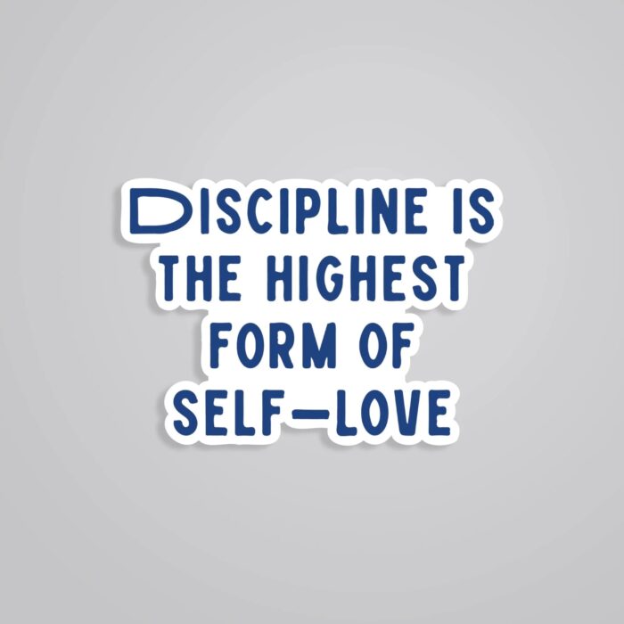 Discipline Is The Highest Form Of Self Love Motivational Stickers