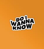 Do I Wanna Know Sticker