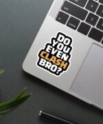 Do You Even Clash Bro Sticker
