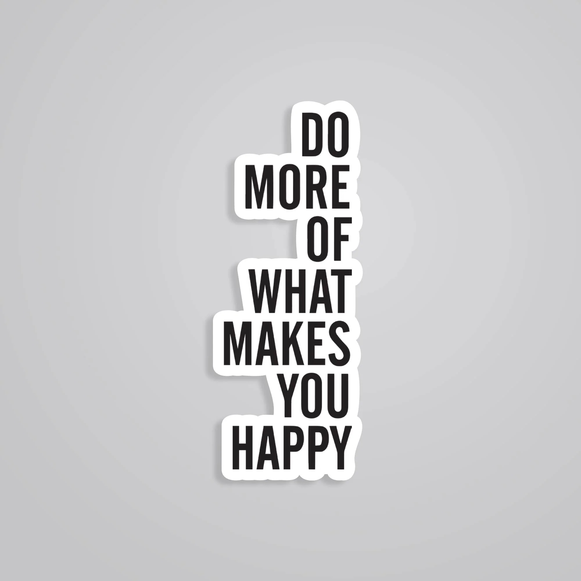 Do More Of What Makes You Happy Motivational Stickers
