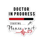 Doctor In Progress Sticker