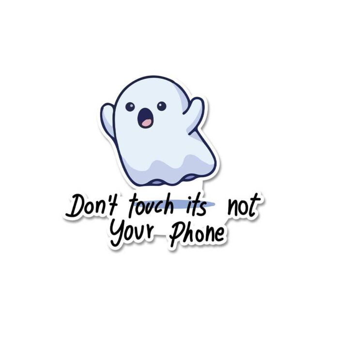 DonT Touch Its Not Your Phone Sticker