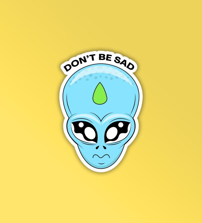 Dont Be Sad Alien Head Sticker