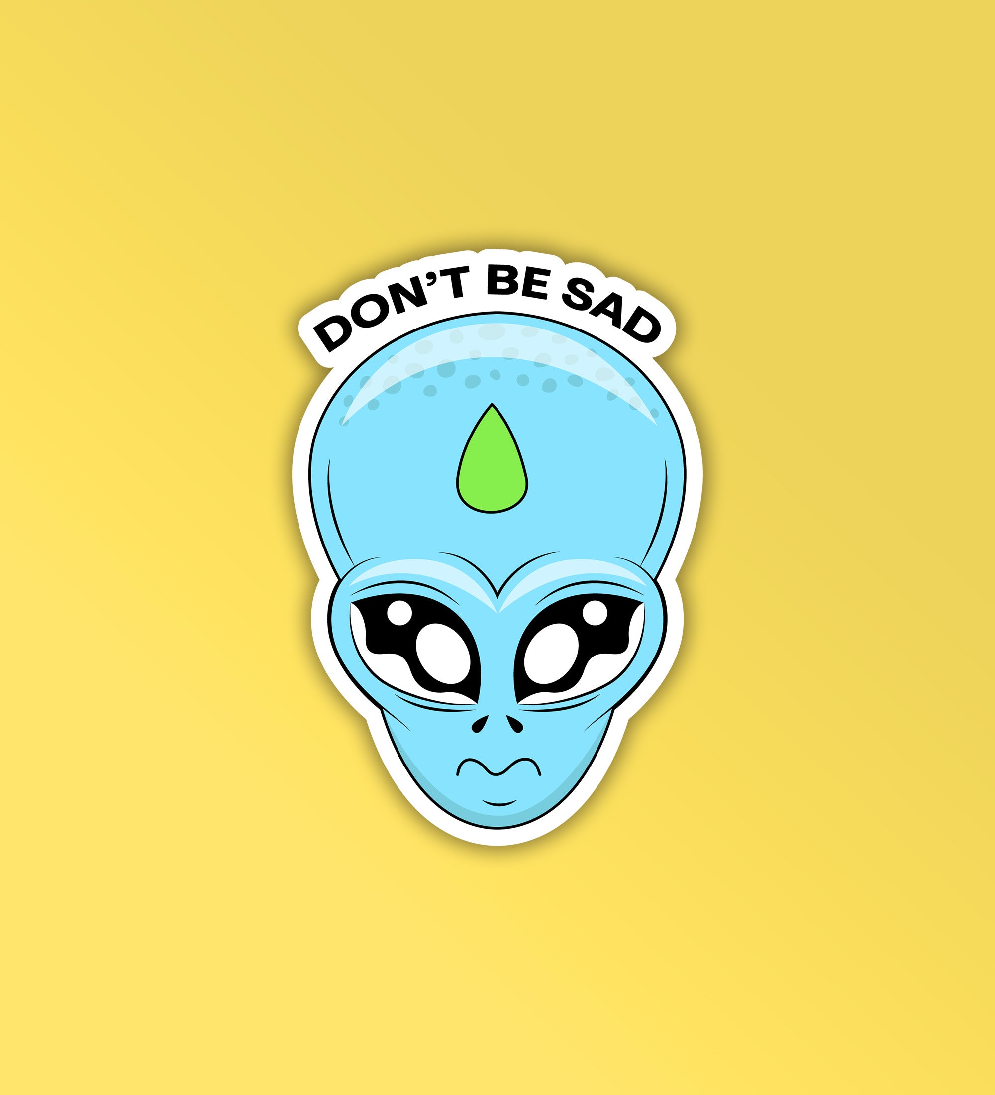 Dont Be Sad Alien Head Sticker