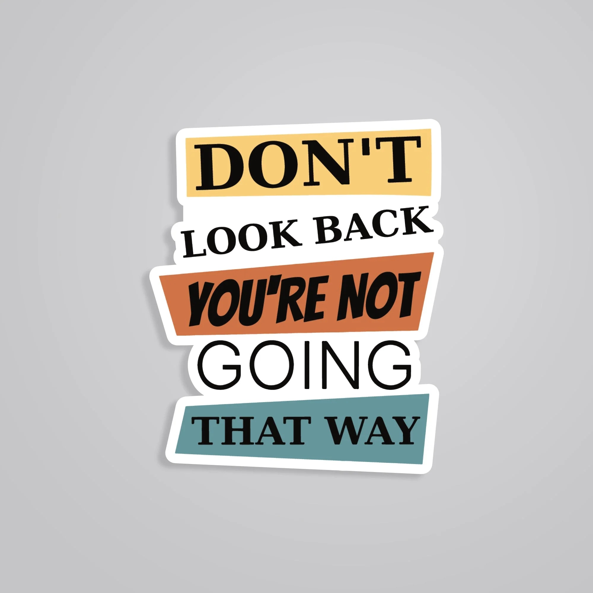 Dont Look Back Youre Not Going That Way Motivational Stickers