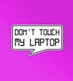 Dont Touch My Laptop Sticker