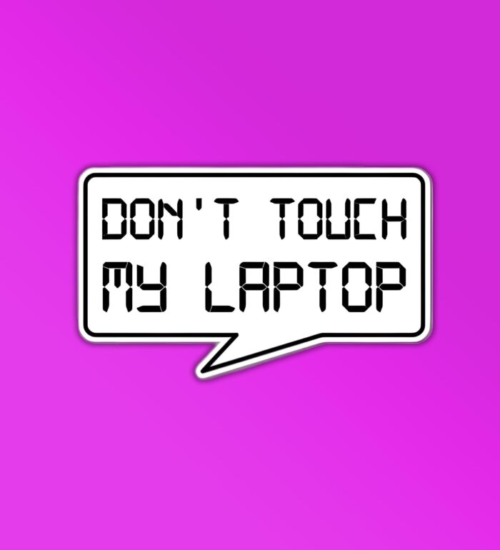 Dont Touch My Laptop Sticker