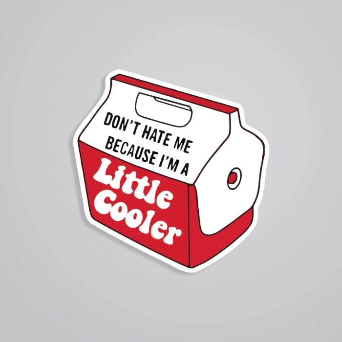 Dont Hate Me Because I Am A Little Cooler Witty Stickers