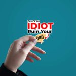 Dont Let Idiot Ruin Your Day Sticker
