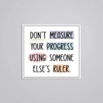 Dont Measure Your Progress Motivational Stickers