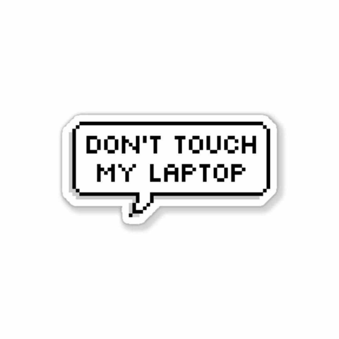 Don’t touch my laptop Sticker