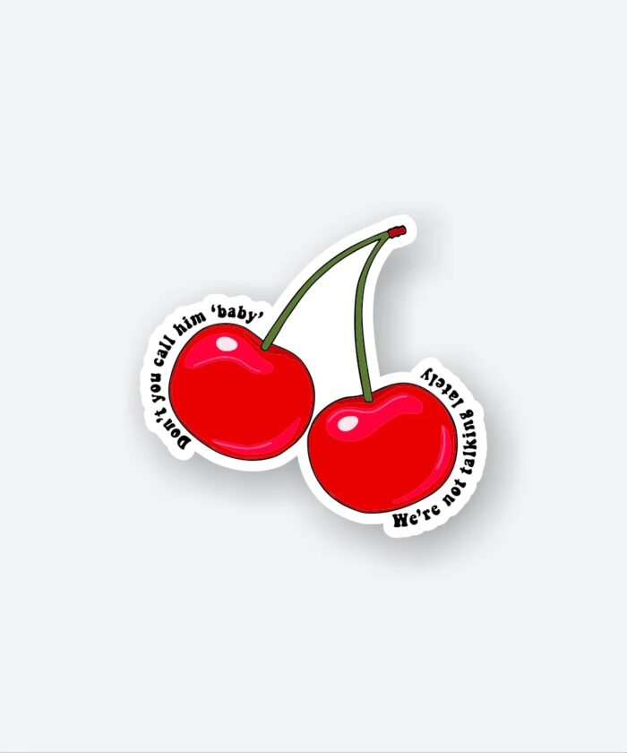 Dont You Call Him ‘baby Cherry Sticker
