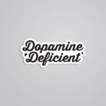 Dopamine Deficient Witty Stickers