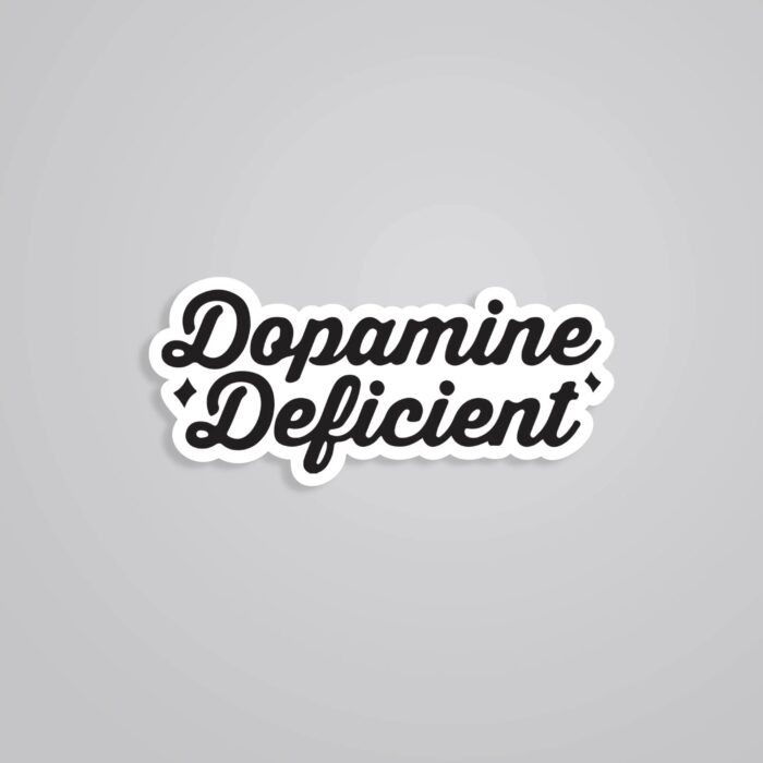 Dopamine Deficient Witty Stickers