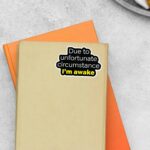 Due To Unfortunate Circumstance Witty Stickers