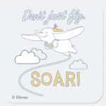 Dumbo Dont Just Fly. SOAR Square Sticker