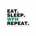 Eat Sleep WFH Repeat Sticker