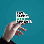 Eat Sleep WFH Repeat Sticker