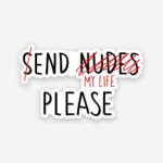 End My Life Please Sticker