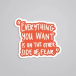 Everything You Want Is On The Other Side Motivational Stickers