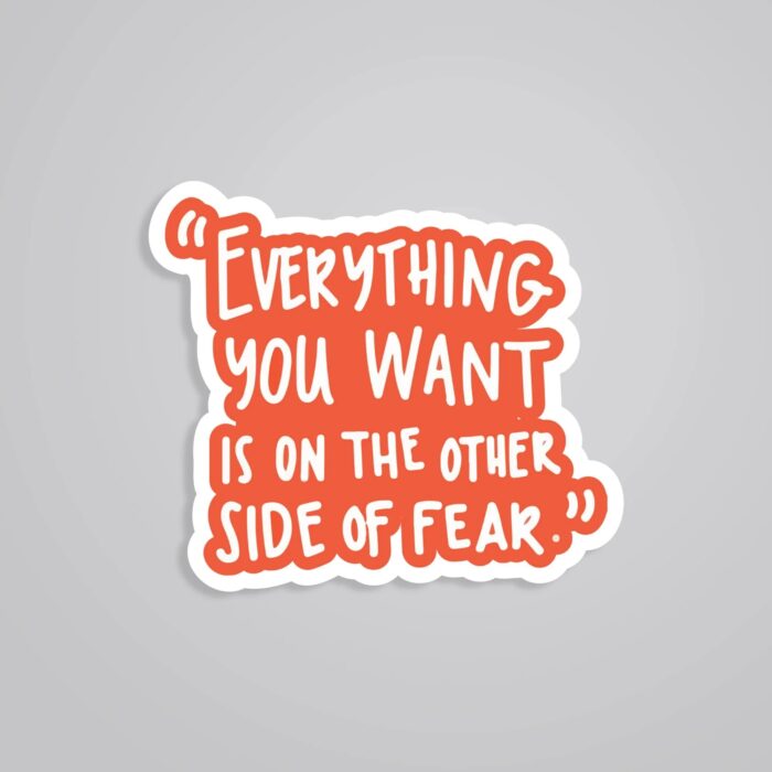 Everything You Want Is On The Other Side Motivational Stickers