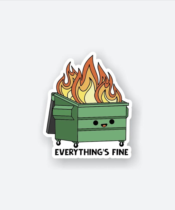 Everythings Fine Sticker