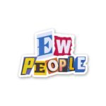 Ew People 1.0 Sticker