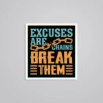 Excuses Are Chains Break Them Motivational Stickers