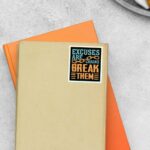 Excuses Are Chains Break Them Motivational Stickers