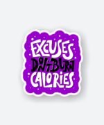 Excuses Dont Burn Calories