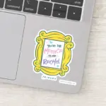 FRIENDS™ Peephole Youre The Monica To My Rachel Sticker