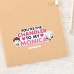 FRIENDS™ Youre The Chandler To My Monica Sticker