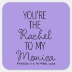FRIENDS™ Youre The Rachel To My Monica Square Sticker