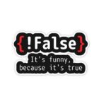 False Its Funny Because Its True Sticker