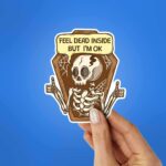 Feel Dead Inside But IM Ok Sticker