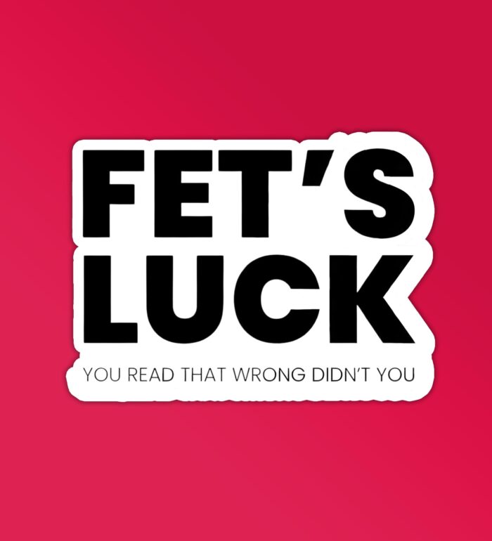 Fets Luck Sticker