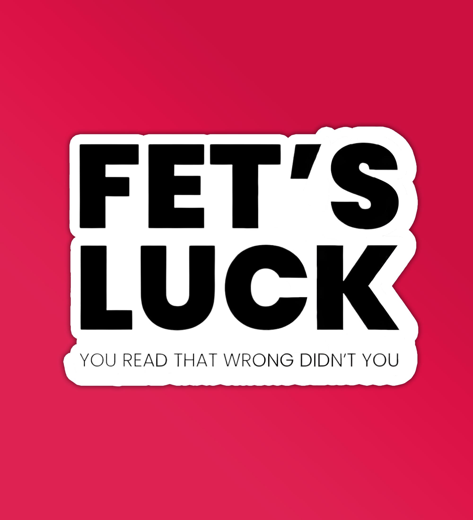 Fets Luck Sticker