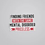 Finding Friends With Same Mental Disorder Witty Stickers