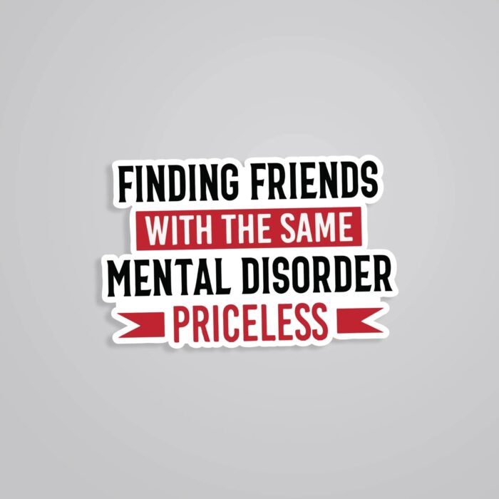 Finding Friends With Same Mental Disorder Witty Stickers