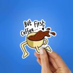 First Coffee Sticker