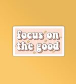 Focus On Good Laptop Mobile Stickers